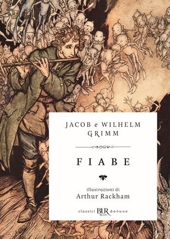 Fiabe - Jacob Grimm, Wilhelm Grimm - Libro Rizzoli 2017, BUR Classici BUR Deluxe | Libraccio.it