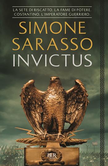 Invictus. Costantino, l'imperatore guerriero - Simone Sarasso - Libro Rizzoli 2017, BUR Best BUR | Libraccio.it