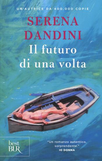 Il futuro di una volta - Serena Dandini - Libro Rizzoli 2017, BUR Best BUR | Libraccio.it