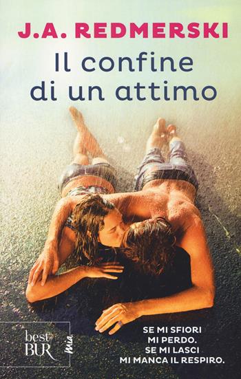 Il confine di un attimo - J. A. Redmerski - Libro Rizzoli 2017, BUR Best BUR. Mia | Libraccio.it