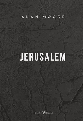 Jerusalem - Alan Moore - Libro Rizzoli Lizard 2017 | Libraccio.it