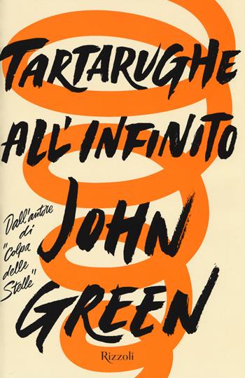 Tartarughe all'infinito - John Green - Libro Rizzoli 2017 | Libraccio.it
