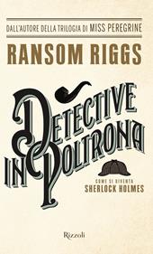 Detective in poltrona. Come si diventa Sherlock Holmes