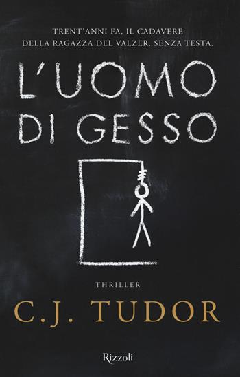 L'uomo di gesso - C. J. Tudor - Libro Rizzoli 2018, Rizzoli best | Libraccio.it