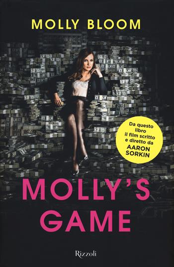 Molly's game - Molly Bloom - Libro Rizzoli 2018, Saggi stranieri | Libraccio.it