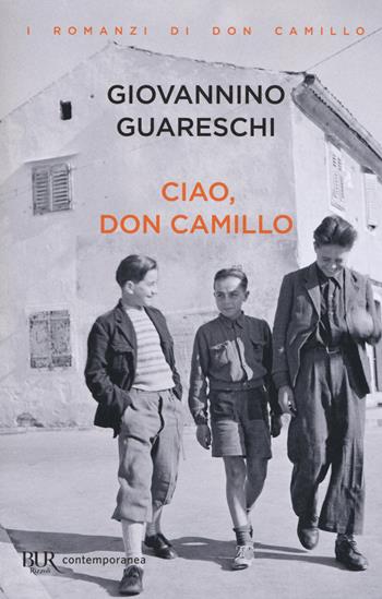 Ciao, don Camillo - Giovannino Guareschi - Libro Rizzoli 2017, BUR Contemporanea | Libraccio.it