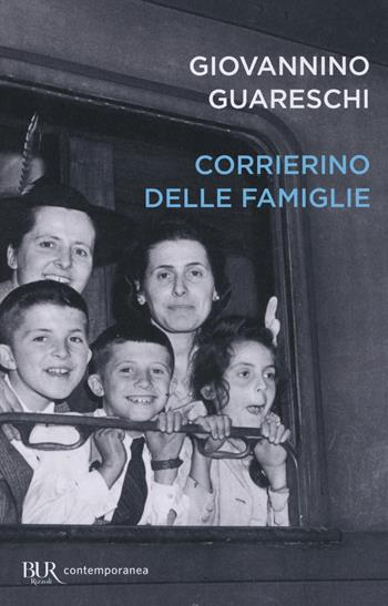 Corrierino delle famiglie - Giovannino Guareschi - Libro Rizzoli 2017, BUR Contemporanea | Libraccio.it