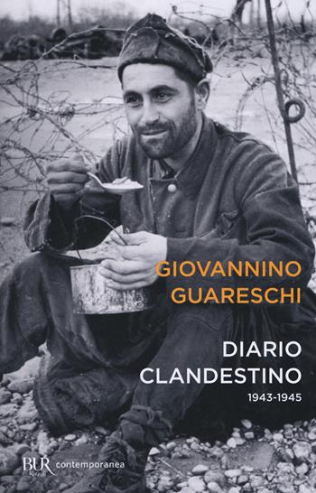 Diario clandestino (1943-1945) - Giovannino Guareschi - Libro Rizzoli 2017, BUR Contemporanea | Libraccio.it