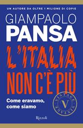 L'Italia non c'è più. Come eravamo, come siamo