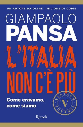L'Italia non c'è più. Come eravamo, come siamo - Giampaolo Pansa - Libro Rizzoli 2018, Vintage | Libraccio.it