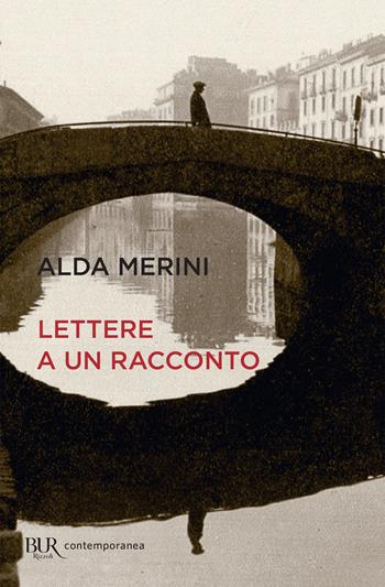 Lettere a un racconto - Alda Merini - Libro Rizzoli 2018, BUR Contemporanea | Libraccio.it