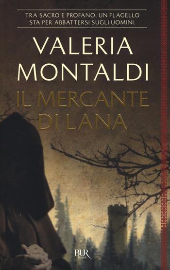Il mercante di lana - Valeria Montaldi - Libro Rizzoli 2018, BUR Best BUR | Libraccio.it