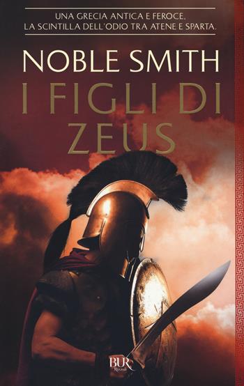 I figli di Zeus - Noble Smith - Libro Rizzoli 2018, BUR Best BUR | Libraccio.it