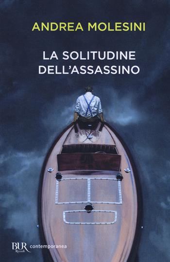 La solitudine dell'assassino - Andrea Molesini - Libro Rizzoli 2018, BUR Contemporanea | Libraccio.it