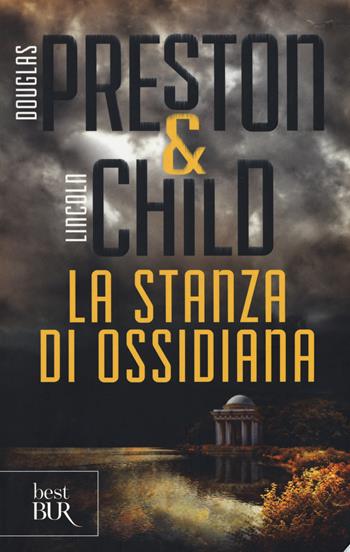 La stanza di ossidiana - Douglas Preston, Lincoln Child - Libro Rizzoli 2018, BUR Best BUR | Libraccio.it