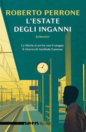 L'estate degli inganni - Roberto Perrone - Libro Rizzoli 2018, Nero Rizzoli | Libraccio.it