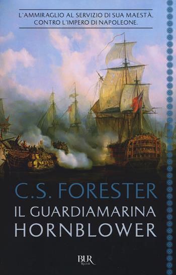 Il guardiamarina Hornblower - Cecil Scott Forester - Libro Rizzoli 2018, BUR Best BUR | Libraccio.it