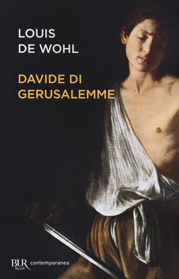 Davide di Gerusalemme - Louis de Wohl - Libro Rizzoli 2018, BUR Contemporanea | Libraccio.it