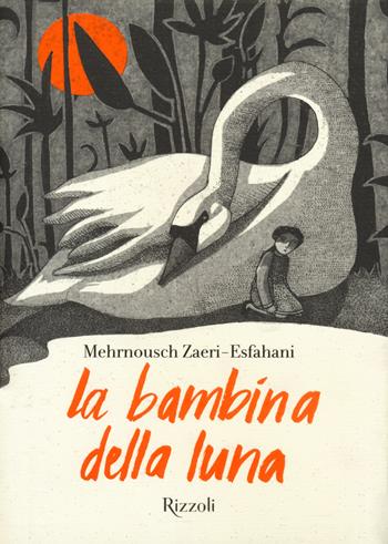 La bambina della luna - Mehrnousch Zaeri-Esfahani - Libro Rizzoli 2018 | Libraccio.it