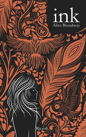 Ink - Alice Broadway - Libro Rizzoli 2018, Narrativa Ragazzi | Libraccio.it