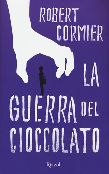 La guerra del cioccolato - Robert Cormier - Libro Rizzoli 2018 | Libraccio.it