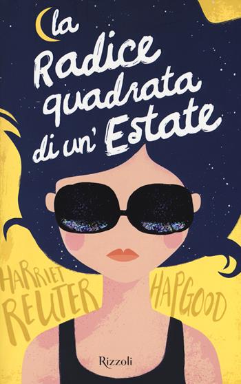 La radice quadrata di un'estate - Harriet Reuter Hapgood - Libro Rizzoli 2018 | Libraccio.it