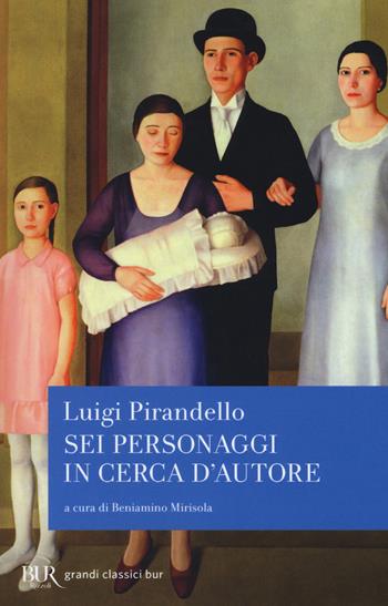Sei personaggi in cerca d'autore - Luigi Pirandello - Libro Rizzoli 2018, BUR Grandi classici | Libraccio.it
