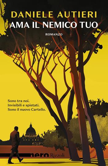 Ama il nemico tuo - Daniele Autieri - Libro Rizzoli 2018, Nero Rizzoli | Libraccio.it