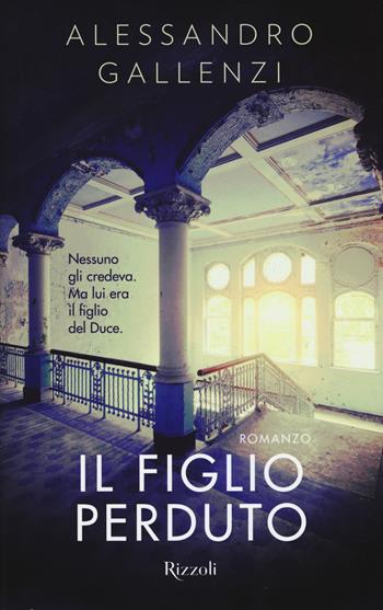 Il figlio perduto - Alessandro Gallenzi - Libro Rizzoli 2018 | Libraccio.it
