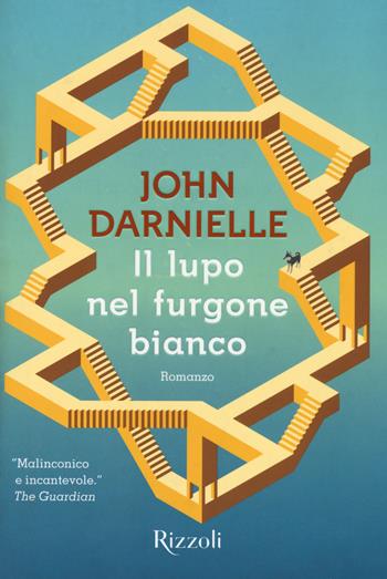 Il lupo nel furgone bianco - John Darnielle - Libro Rizzoli 2018, Scala stranieri | Libraccio.it