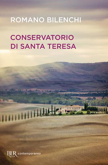 Conservatorio di Santa Teresa - Romano Bilenchi - Libro Rizzoli 2018, BUR Contemporanea | Libraccio.it
