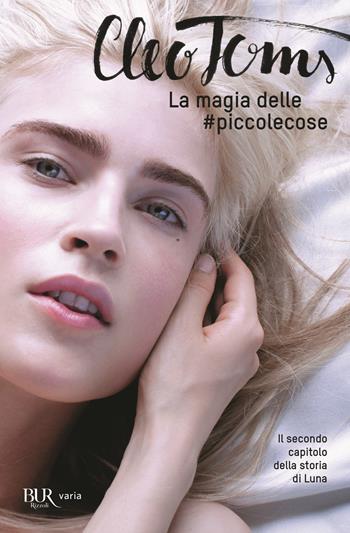 La magia delle #piccolecose - Cleo Toms - Libro Rizzoli 2018, BUR Varia | Libraccio.it