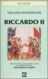 Riccardo II. Testo inglese a fronte - William Shakespeare - Libro Rizzoli 2002, BUR Teatro | Libraccio.it