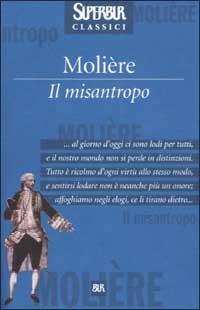 Il misantropo - Molière - Libro Rizzoli 2002, Superbur classici | Libraccio.it
