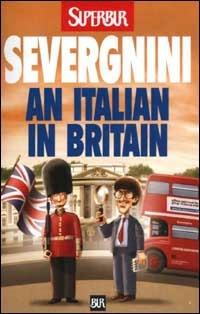 Italian in Britain (An). Ediz. inglese - Beppe Severgnini - Libro Rizzoli 2003, BUR Supersaggi | Libraccio.it