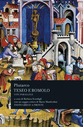 Vite parallele. Teseo e Romolo. Testo greco a fronte - Plutarco - Libro Rizzoli 2003, BUR Classici greci e latini | Libraccio.it