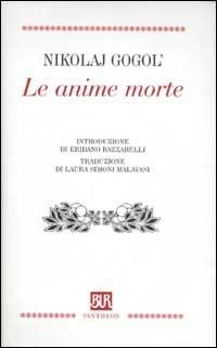 Le anime morte - Nikolaj Gogol' - Libro Rizzoli 2003, Bur Pantheon | Libraccio.it