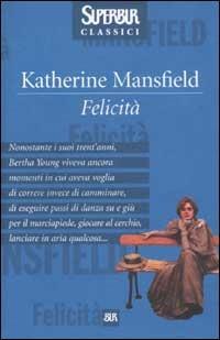 La felicità - Katherine Mansfield - Libro Rizzoli 2002, Superbur classici | Libraccio.it