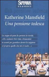 Una pensione tedesca - Katherine Mansfield - Libro Rizzoli 2003, Superbur classici | Libraccio.it