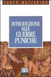 Introduzione alle guerre puniche - Santo Mazzarino - Libro Rizzoli 2003, BUR Saggi e documenti | Libraccio.it