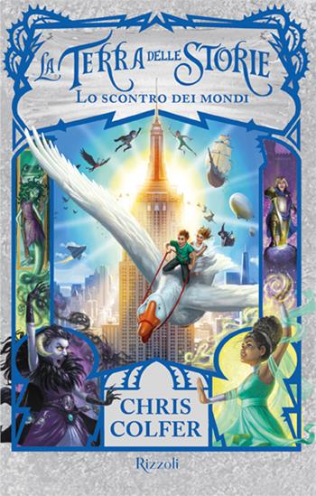 Lo scontro dei mondi. La terra delle storie. Vol. 6 - Chris Colfer - Libro Rizzoli 2018 | Libraccio.it