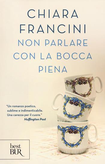 Non parlare con la bocca piena - Chiara Francini - Libro Rizzoli 2018, BUR Best BUR | Libraccio.it