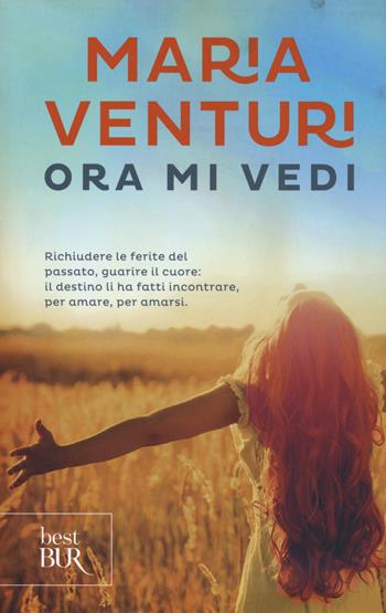 Ora mi vedi - Maria Venturi - Libro Rizzoli 2018, BUR Best BUR | Libraccio.it