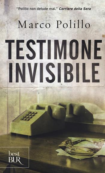Testimone invisibile - Marco Polillo - Libro Rizzoli 2018, BUR Best BUR | Libraccio.it