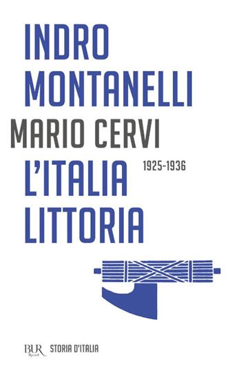 Storia d'Italia. L' Italia littoria (1925-1936) - Indro Montanelli, Mario Cervi - Libro Rizzoli 2018, BUR Best BUR | Libraccio.it