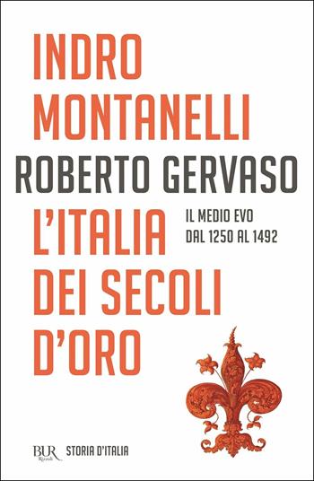 Storia d'Italia. Vol. 3: L' Italia dei secoli d'oro. Il Medio Evo dal 1250 al 1492 - Indro Montanelli, Roberto Gervaso - Libro Rizzoli 2018, BUR Best BUR | Libraccio.it
