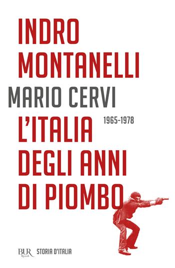Storia d'Italia. L' Italia degli anni di piombo (1965-1978) - Indro Montanelli, Mario Cervi - Libro Rizzoli 2018, BUR Best BUR | Libraccio.it