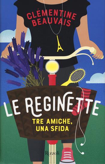 Le reginette. Tre amiche, una sfida - Clémentine Beauvais - Libro Rizzoli 2018 | Libraccio.it