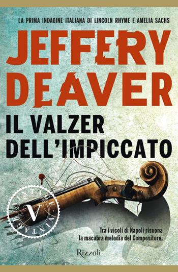 Il valzer dell'impiccato - Jeffery Deaver - Libro Rizzoli 2018, Vintage | Libraccio.it