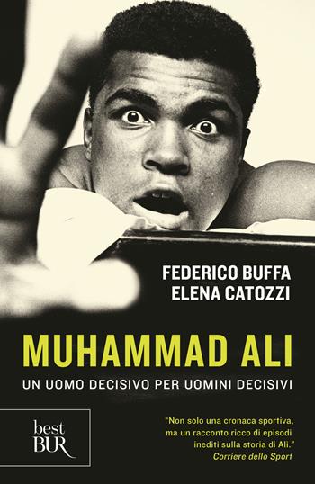 Muhammad Ali. Un uomo decisivo per uomini decisivi - Federico Buffa, Elena Catozzi - Libro Rizzoli 2019, BUR Best BUR | Libraccio.it